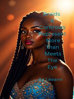 cover image of Braids & Cornrows Represent More Than Meets the Eye